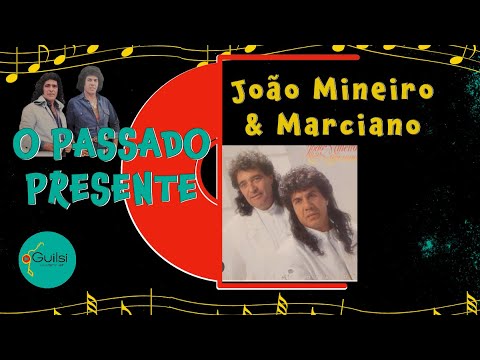 João Mineiro & Marciano| O PASSADO